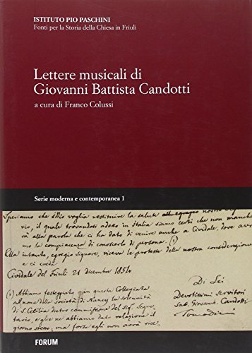 Lettere musicali di Giovanni Battista Candotti. Con CD-ROM edito da Forum Edizioni