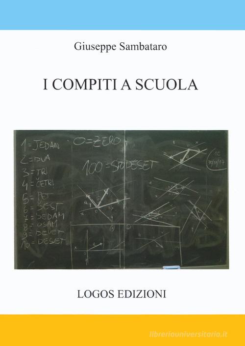 I compiti a scuola di Giuseppe Sambataro edito da Logos Edizioni