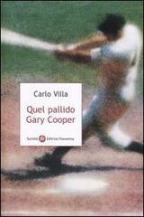 Quel pallido Gary Cooper di Carlo Villa edito da Società Editrice Fiorentina