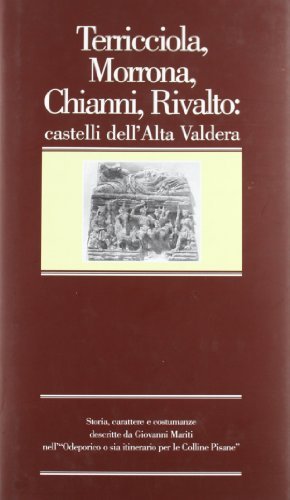 Terricciola, Morrona, Chianni, Rivalto: castelli dell'alta Valdera. di Giovanni Mariti edito da CLD Libri