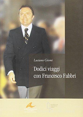 Dodici viaggi con Francesco Fabbri di Luciano Giomi edito da Piazza Editore