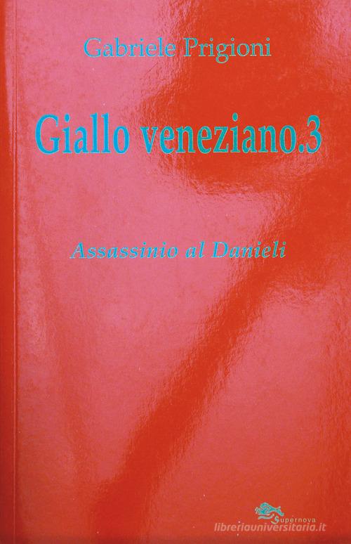 Giallo veneziano vol.3 di Gabriele Prigioni edito da Supernova