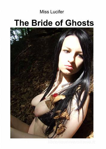 The bride of ghosts di Miss Lucifer edito da ilmiolibro self publishing