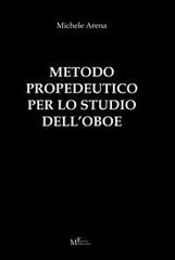 Metodo propedeutico per lo studio dell'oboe di Michele Arena edito da Meligrana Giuseppe Editore