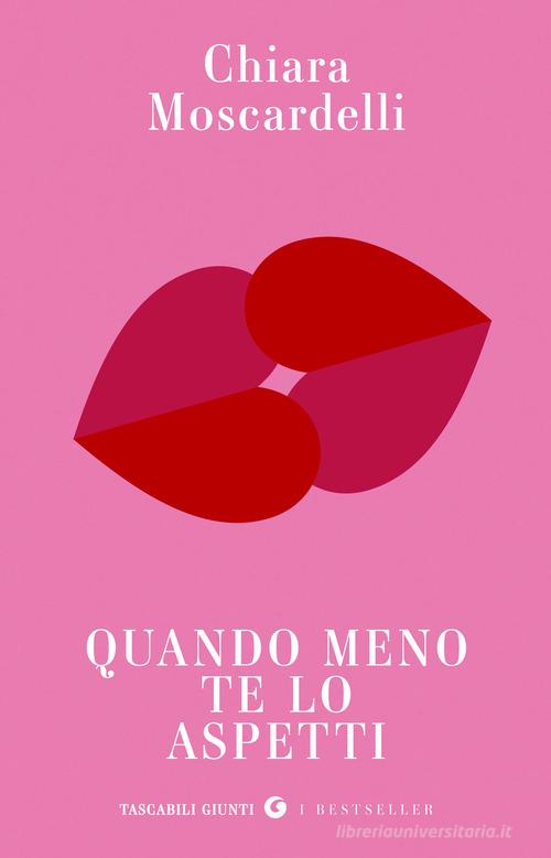 Libro Quando meno te lo aspetti di Chiara Moscardelli Tascabili Giunti. I bestseller di Giunti Editore