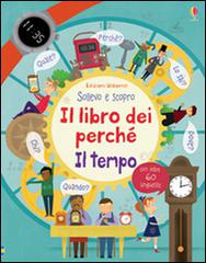 Il tempo. Il libro dei perché. Ediz. illustrata di Katie Daynes edito da Usborne