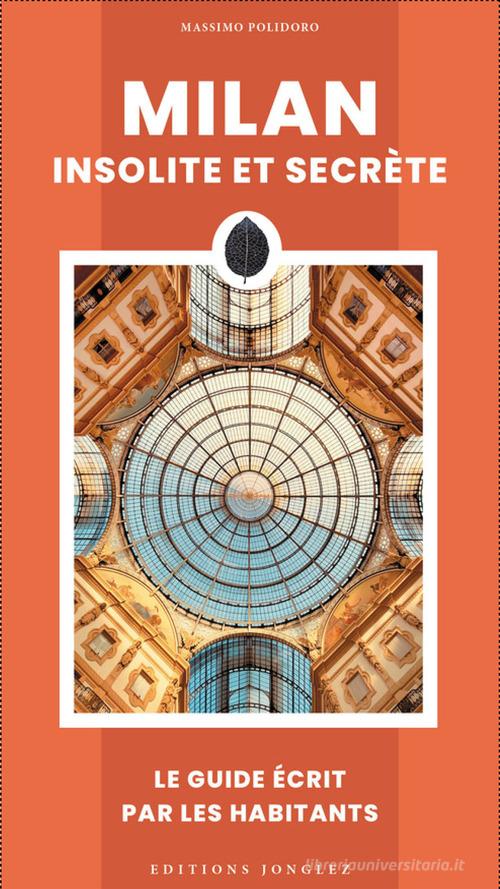 Milan insolite et secrète di Massimo Polidoro edito da Jonglez