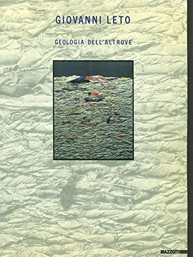 Giovanni Leto. Geologia dell'altrove. Catalogo della mostra (Monreale, 1998). Ediz. italiana e inglese edito da Mazzotta