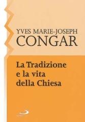 La tradizione e la vita della Chiesa di Yves Congar edito da San Paolo Edizioni