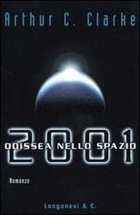 2001: Odissea nello spazio di Arthur C. Clarke edito da Longanesi