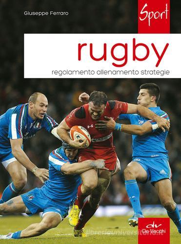 Rugby. Regolamento allenamento strategie di Giuseppe Ferraro edito da De Vecchi