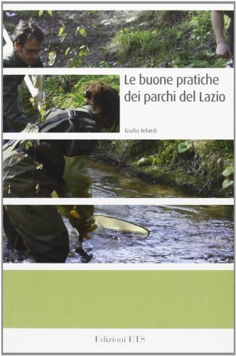 Le buone pratiche dei parchi del Lazio di Giulio Ielardi edito da Edizioni ETS