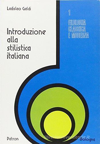 Introduzione alla stilistica italiana di Ladislao Galdi edito da Pàtron