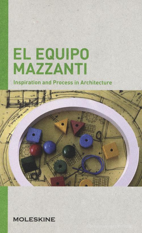 El Equipo Mazzanti. Inspiration and process in architecture. Ediz. a colori edito da Moleskine