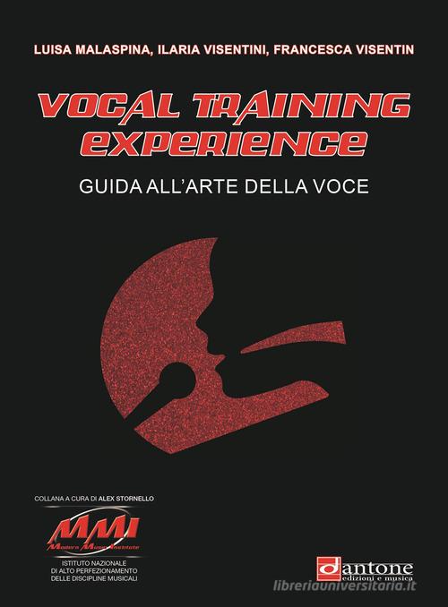 Vocal training experience. Guida all'arte della voce di Francesca Visentin, Ilaria Visentini, Luisa Malaspina edito da Volontè & Co