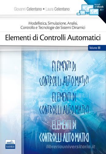 Elementi di controlli automatici di Giovanni Celentano, Laura Celentano edito da Edises