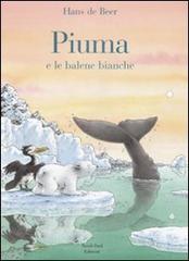 Piuma e le balene bianche di Hans De Beer edito da Nord-Sud