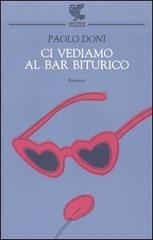 Ci vediamo al bar Biturico di Paolo Doni edito da Guanda