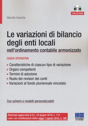 Le variazioni di bilancio degli enti locali nell'ordinamento contabile armonizzato. Con CD-ROM di Marcello Quecchia edito da Maggioli Editore