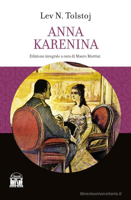 Anna Karenina. Ediz. integrale di Lev Tolstoj edito da House Book