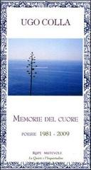 Memorie del cuore. Poesie (1981-2009) di Ugo Colla edito da Rupe Mutevole