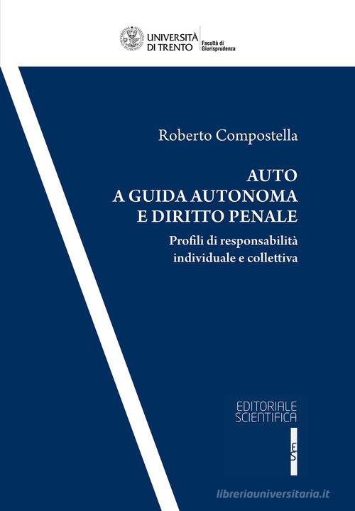 Auto a guida autonoma e diritto penale di Roberto Compostella edito da Editoriale Scientifica