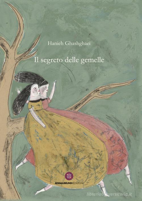 Il segreto delle gemelle di Hanieh Ghashghaei edito da AnimaMundi Edizioni