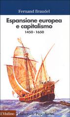 Espansione europea e capitalismo (1450-1650) di Fernand Braudel edito da Il Mulino