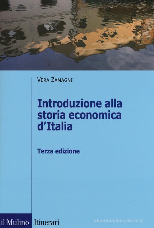 Introduzione alla storia economica d'Italia di Vera Zamagni edito da Il Mulino