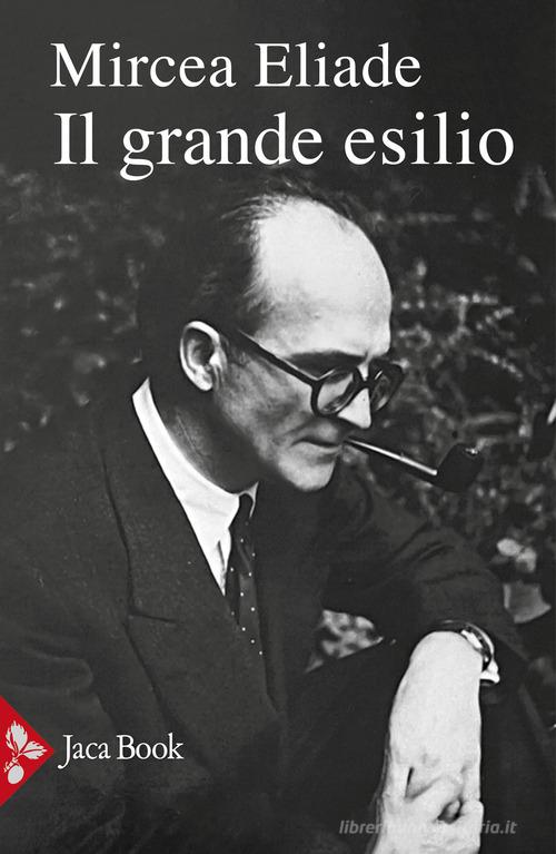 Il grande esilio (1945-1969) di Mircea Eliade edito da Jaca Book