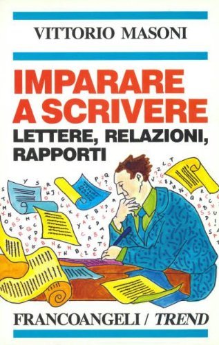 Imparare a scrivere. Lettere, relazioni, rapporti di Vittorio Masoni edito da Franco Angeli