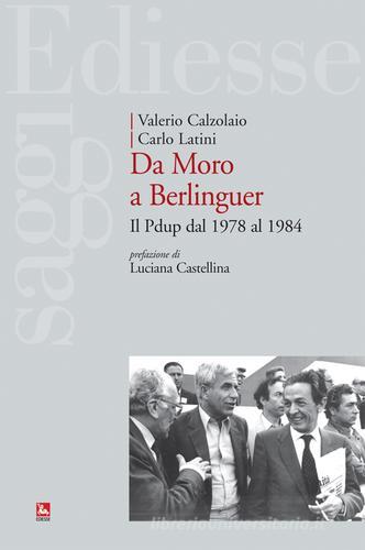 Da Moro a Berlinguer. Il Pdup dal 1978 al 1984 di Valerio Calzolaio, Carlo Latini edito da Futura