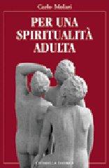 Per una spiritualità adulta di Carlo Molari edito da Cittadella