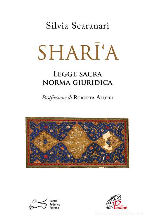 Shari'a. Legge sacra, norma giuridica di Silvia Scaranari edito da Paoline Editoriale Libri