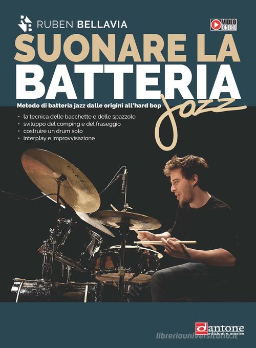 Suonare la batteria jazz. Metodo di batteria jazz dalle origini all'hard bop di Ruben Bellavia edito da Dantone Edizioni e Musica