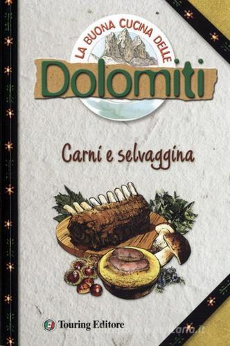 La buona cucina delle Dolomiti. Carni e selvaggina di Silvana Franconieri, Elena Ferioli edito da Touring