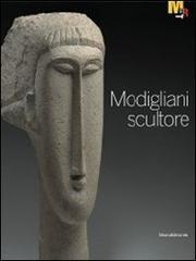 Modigliani scultore. Catalogo della mostra (Rovereto, 18 dicembre 2010-27 marzo 2011) edito da Silvana