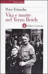 Vita e morte nel terzo Reich di Peter Fritzsche edito da Laterza