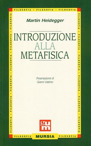 Introduzione alla metafisica di Martin Heidegger edito da Ugo Mursia Editore