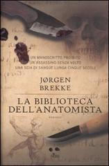 La biblioteca dell'anatomista di Jørgen Brekke edito da Nord
