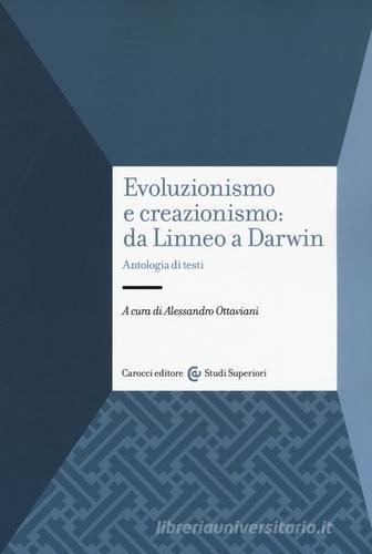 Evoluzionismo e creazionismo: da Linneo a Darwin. Antologia di testi edito da Carocci