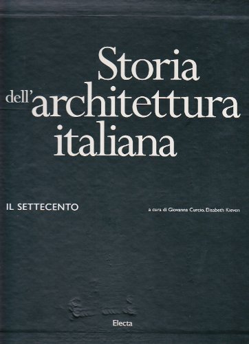 Storia dell'architettura italiana. Il Settecento. Ediz. illustrata edito da Mondadori Electa
