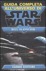 Guida completa all'universo di Star Wars di Bill Slavicsek edito da Fabbri