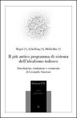 Il più antico programma di sistema dell'idealismo tedesco di Friedrich Hegel, Friedrich W. Schelling, Friedrich Hölderlin edito da Edizioni ETS
