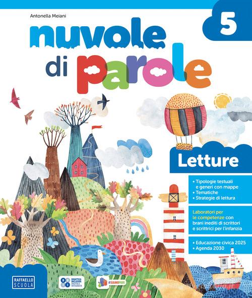 Nuvole di parole. Con Letture, Laboratorio di scrittura, Grammatica con Quaderno. Per la 5 classe della Scuola elementare. Con e-book. Con espansione online di Antonella Meiani edito da Raffaello