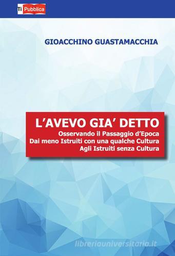 L' avevo già detto di Gioacchino Guastamacchia edito da Lampi di Stampa