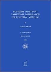 Boundary constraint variational formulation for helicoidal modeling di Teodoro Merlini edito da Aracne