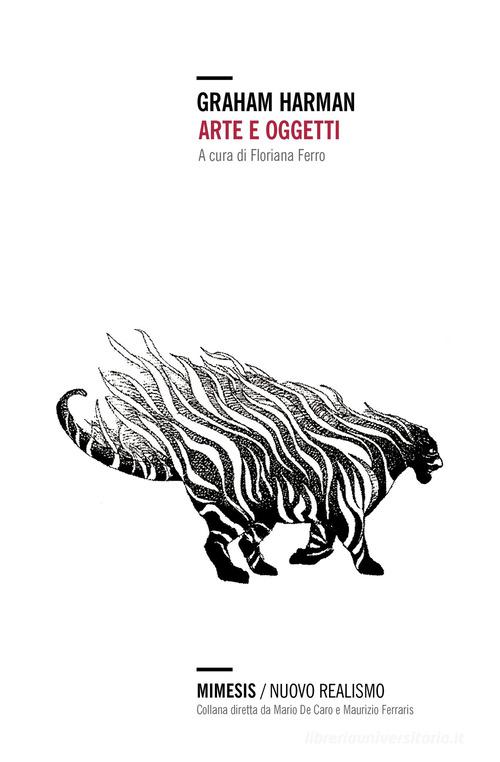 Arte e oggetti di Graham Harman edito da Mimesis