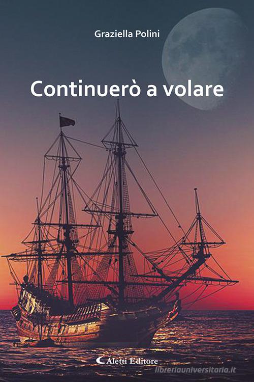 Libro Continuerò a Volare di Graziella Polini Gli emersi narrativa di Aletti