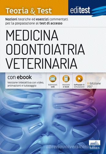 EdiTEST. Medicina, odontoiatria, veterinaria. Teoria & Test. Teoria ed esercizi commentati per le ammissioni universitarie. Con e-book edito da Edises